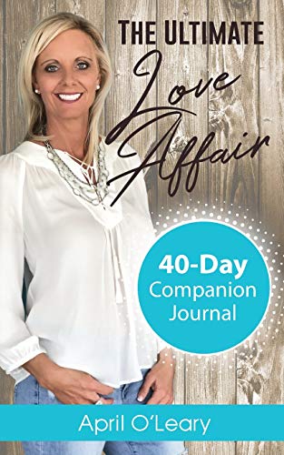 Stock image for The Ultimate Love Affair: 40-Day Companion Journal [Paperback] O'Leary, April for sale by Orphans Treasure Box