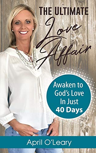 Stock image for The Ultimate Love Affair: Awaken to God's Love in Just 40 Days for sale by ThriftBooks-Atlanta