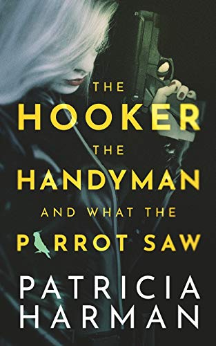 Stock image for The Hooker, the Handyman and What the Parrot Saw for sale by GF Books, Inc.