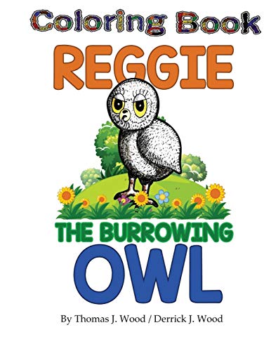 Beispielbild fr Coloring Book Reggie The Burrowing Owl The True Story Of How A Family Found And Raised A Burrowing Owl zum Verkauf von PBShop.store US