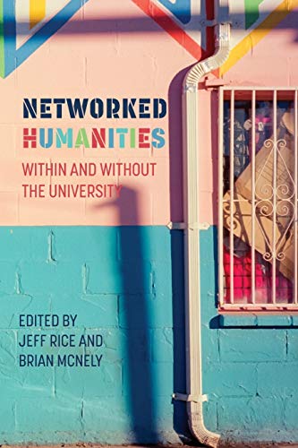 Stock image for Networked Humanities: Within and Without the University (New Media Theory) for sale by HPB-Red