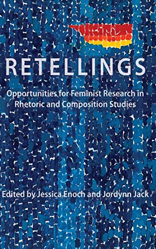 Imagen de archivo de Retellings: Opportunities for Feminist Research in Rhetoric and Composition Studies (Lauer Rhetoric and Composition) a la venta por Lucky's Textbooks