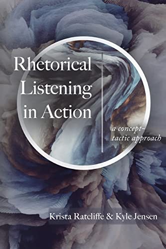 Stock image for Rhetorical Listening in Action: A Concept-Tactic Approach for sale by GreatBookPrices