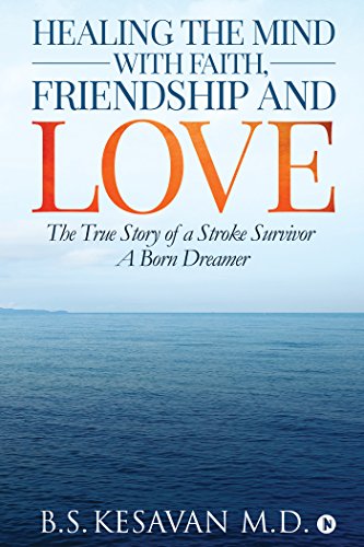 Beispielbild fr Healing the Mind with Faith, Friendship and Love: The True Story of a Stroke Survivor A Born Dreamer zum Verkauf von SecondSale