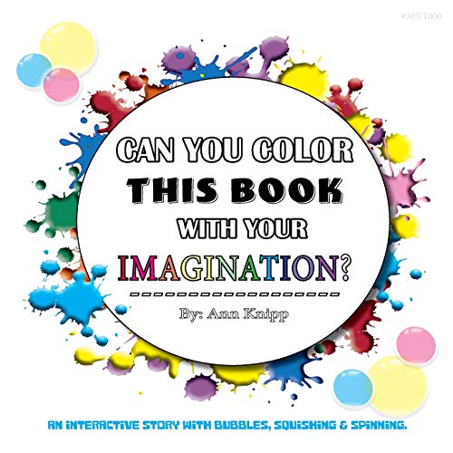 Stock image for Can You Color This Book with Your Imagination: An Interactive Story with Bubbles, Squishing and Spinning. for sale by Ebooksweb