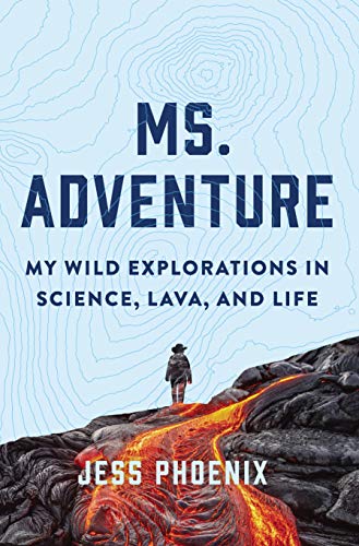 Stock image for Ms. Adventure: My Wild Explorations in Science, Lava, and Life for sale by SecondSale