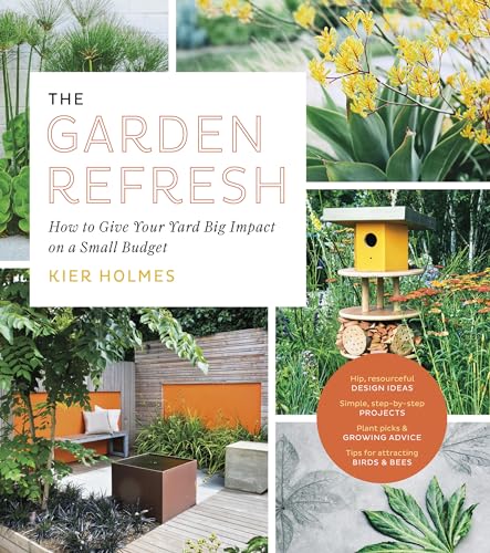 9781643260815: The Garden Refresh: How to Give Your Yard Big Impact on a Small Budget