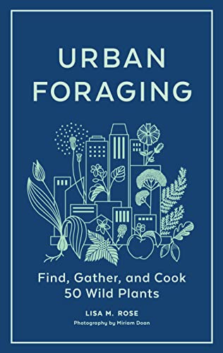 Stock image for Urban Foraging: Find, Gather, and Cook 50 Wild Plants for sale by Keeps Books