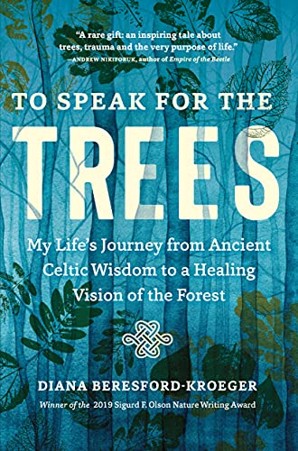 9781643261324: To Speak for the Trees: My Life's Journey from Ancient Celtic Wisdom to a Healing Vision of the Forest