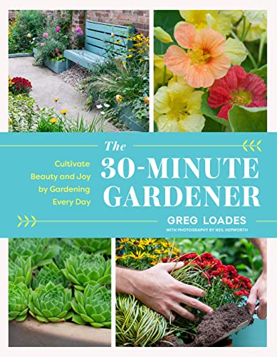 Imagen de archivo de The 30-Minute Gardener: Cultivate Beauty and Joy by Gardening Every Day a la venta por Bookoutlet1