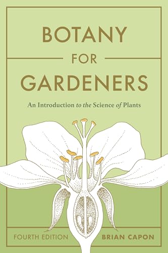 Beispielbild fr Botany for Gardeners, Fourth Edition: An Introduction to the Science of Plants zum Verkauf von Bookoutlet1