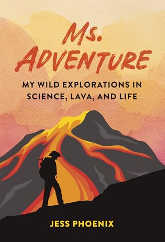 Stock image for Ms. Adventure: My Wild Explorations in Science, Lava, and Life for sale by HPB-Ruby
