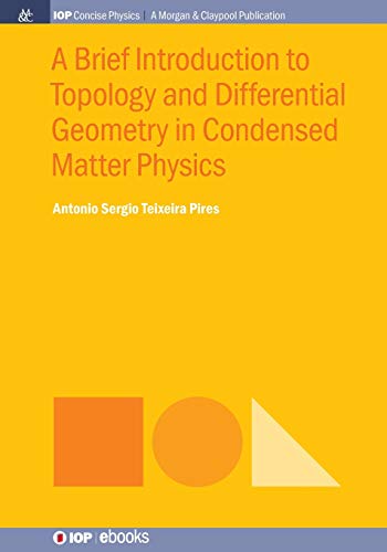 Imagen de archivo de A Brief Introduction to Topology and Differential Geometry in Condensed Matter Physics (Iop Concise Physics) a la venta por suffolkbooks