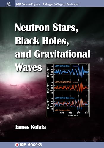 Stock image for Neutron Stars, Black Holes, and Gravitational Waves (Iop Concise Physics) for sale by Lucky's Textbooks