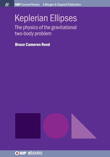 Stock image for Keplerian Ellipses: The Physics of the Gravitational Two-Body Problem (IOP Concise Physics) for sale by Karl Eynon Books Ltd