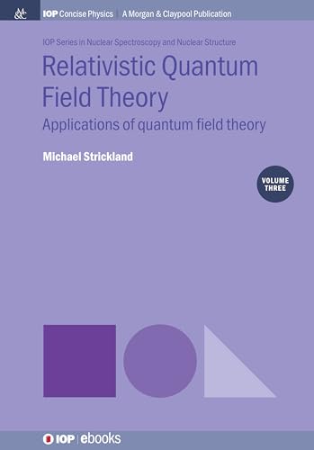 9781643277592: Relativistic Quantum Field Theory, Volume 3: Applications of Quantum Field Theory (IOP Concise Physics)