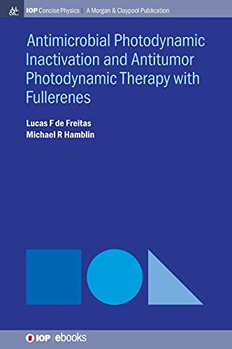 Stock image for Antimocrobial Photodynamic Inactivation and Antitumor Photodynamic Therapy with Fullerenes (Iop Concise Physics) for sale by Lucky's Textbooks