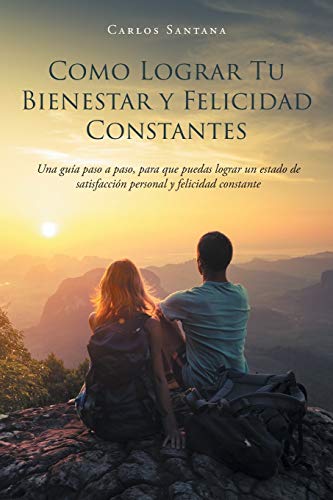 9781643341149: Como Lograr Tu Bienestar y Felicidad Constantes (Spanish Edition)