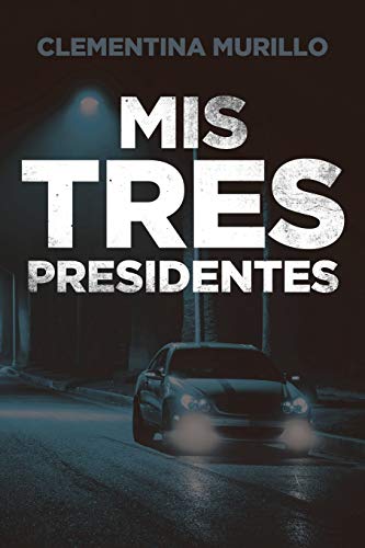 Imagen de archivo de Mis Tres Presidentes (Spanish Edition) a la venta por More Than Words
