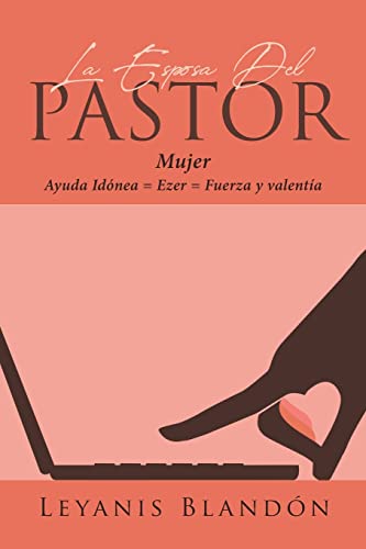 Imagen de archivo de La Esposa Del Pastor: Mujer Ayuda Idnea = Ezer = Fuerza y valenta (Spanish Edition) a la venta por Save With Sam