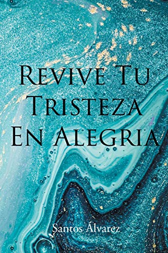 Imagen de archivo de Revive Tu Tristeza En Alegria (Spanish Edition) a la venta por Lucky's Textbooks