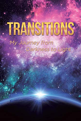 9781643348896: Transitions: My Journey from Darkness to Light