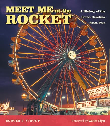 Beispielbild fr Meet Me at the Rocket: A History of the South Carolina State Fair zum Verkauf von Goodbookscafe