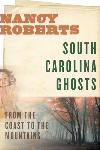 Stock image for South Carolina Ghosts: From the Coast to the Mountains for sale by Save With Sam