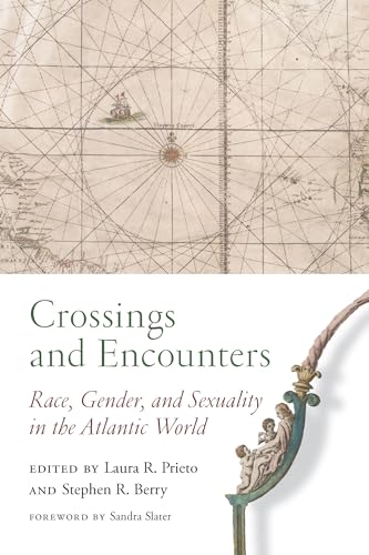 9781643360843: Crossings and Encounters: Race, Gender, and Sexuality in the Atlantic World (The Carolina Lowcountry and the Atlantic World)