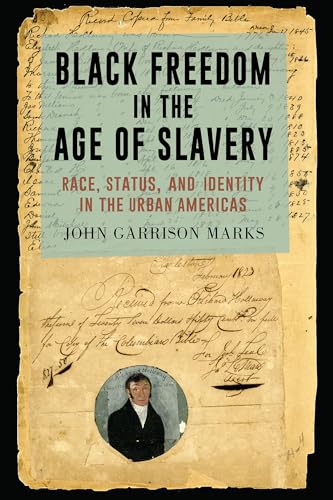 Stock image for Black Freedom in the Age of Slavery: Race, Status, and Identity in the Urban Americas (The Carolina Lowcountry and the Atlantic World) for sale by HPB-Red
