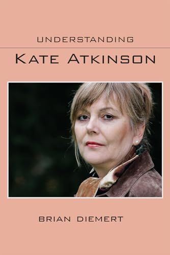 Beispielbild fr Understanding Kate Atkinson (Understanding Contemporary British Literature) zum Verkauf von Midtown Scholar Bookstore