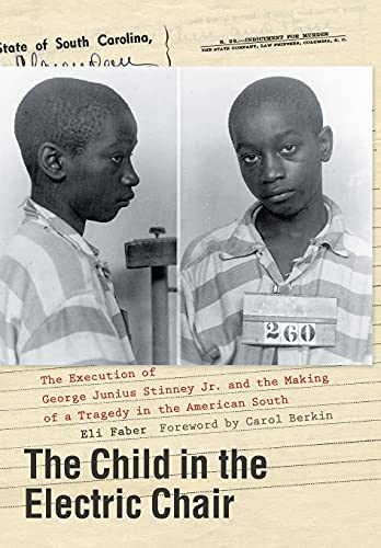 Imagen de archivo de The Child in the Electric Chair: The Execution of George Junius Stinney Jr. and the Making of a Tragedy in the American South a la venta por Midtown Scholar Bookstore