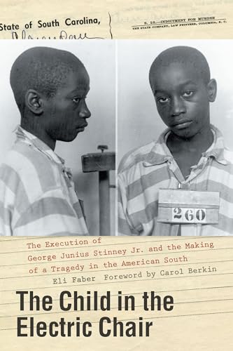 Stock image for The Child in the Electric Chair: The Execution of George Junius Stinney Jr. and the Making of a Tragedy in the American South for sale by Front Cover Books