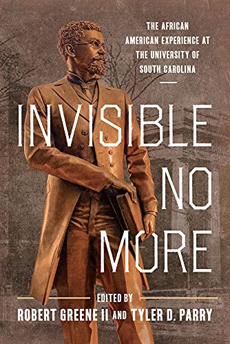 Beispielbild fr Invisible No More: The African American Experience at the University of South Carolina zum Verkauf von ThriftBooks-Dallas