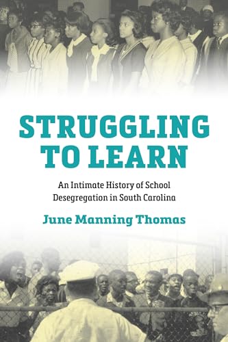 Stock image for Struggling to Learn: An Intimate History of School Desegregation in South Carolina for sale by Ed's Editions LLC, ABAA