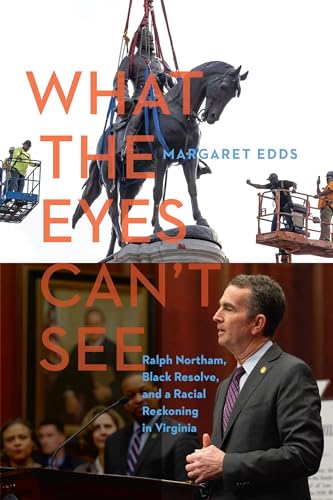 Stock image for What the Eyes Can't See: Ralph Northam, Black Resolve, and a Racial Reckoning in Virginia for sale by SecondSale