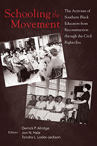 Stock image for Schooling the Movement : The Activism of Southern Black Educators from Reconstruction Through the Civil Rights Era for sale by GreatBookPrices