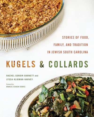 Stock image for Kugels and Collards: Stories of Food, Family, and Tradition in Jewish South Carolina [Hardcover] Barnett, Rachel Gordin; Harvey, Lyssa Kligman; Sherrer III, John M. and Ferris, Marcie Cohen for sale by Lakeside Books