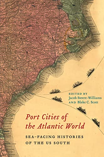 Stock image for Port Cities of the Atlantic World: Sea-Facing Histories of the US South (The Carolina Lowcountry and the Atlantic World) for sale by HPB-Red