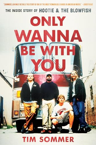 

Only Wanna Be with You: The Inside Story of Hootie & the Blowfish