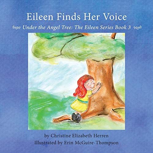 Beispielbild fr Eileen Finds Her Voice: Under the Angel Tree zum Verkauf von GreatBookPrices