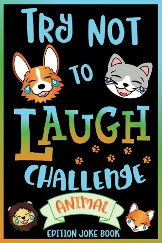 9781643400013: Try Not to Laugh Challenge Animal Edition Joke Book: for Kids, Teens, & Adults, Over 9781643400013: Try Not to Laugh Challenge Animal Edition Joke Book: for Kids, Teens, & Adults, Over