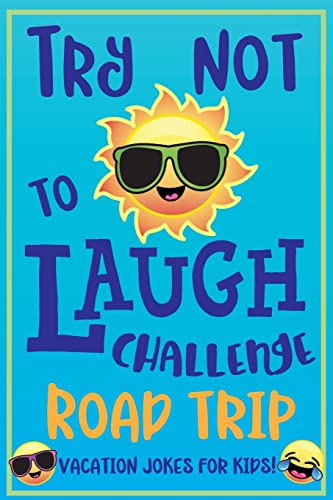 Stock image for Try Not to Laugh Challenge Road Trip Vacation Jokes for Kids: Joke book for Kids, Teens, & Adults, Over 330 Funny Riddles, Knock Knock Jokes, Silly . Laugh Challenge Clean Joke Book for Vacation! for sale by Your Online Bookstore