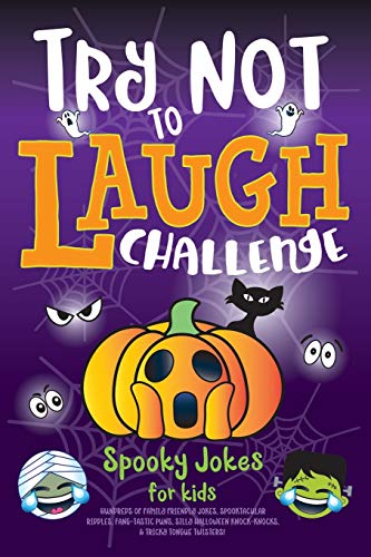 9781643400099: Try Not to Laugh Challenge Spooky Jokes for Kids: Hundreds of Family Friendly Jokes, Spooktacular Riddles, Fang-tastic Puns, Silly Halloween Knock-Knocks, & Tricky Tongue Twisters!