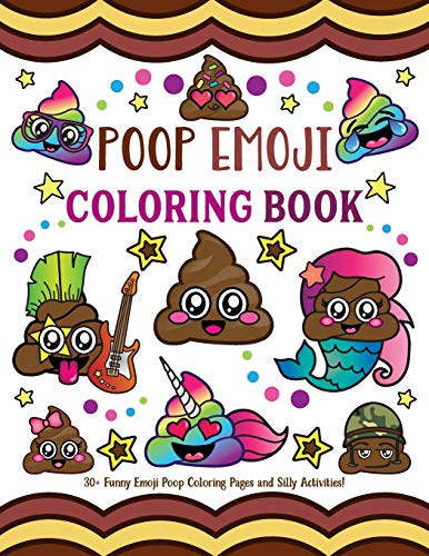 Imagen de archivo de Poop Emoji Coloring Book: 30 + Funny Emoji Poop Coloring Pages and Silly Activities! a la venta por SecondSale