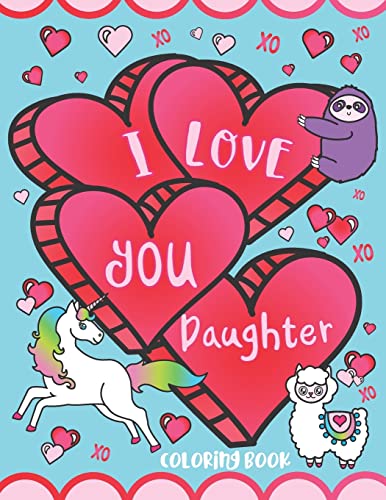 

I Love You Daughter Coloring Book: Cute Inspirational Love Quotes, Confident Messages and Funny Puns - Gift Coloring Book for Girls, Toddlers, Teens a