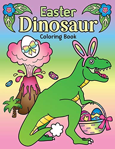 Beispielbild fr Easter Dinosaur Coloring Book: of Cute Hatching Dinosaur Eggs, Bunny Ears on Dinos and Prehistoric Spring Floral Coloring Page Designs [Soft Cover ] zum Verkauf von booksXpress