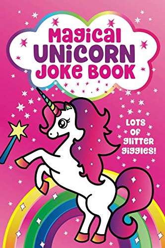 Imagen de archivo de Magical Unicorn Joke Book: for Girls! Funny Knock Knock Jokes, Silly Puns, LOL Rhyming Riddles, Magically Hilarious Jokes for Girls, Ages 5, 6, 7, 8, 9, 10, 11, & 12 Years Old a la venta por SecondSale