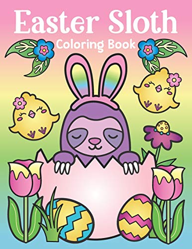 Beispielbild fr Easter Sloth Coloring Book: of Easter Bunny Sloths, Cute Easter Eggs, and Spring Sloth Quotes - Sloth Easter Basket Stuffer for Kids and Adults zum Verkauf von ThriftBooks-Dallas