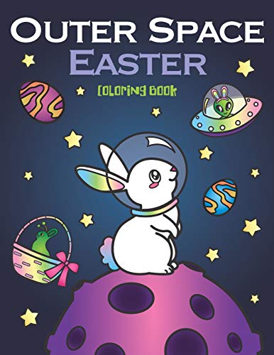Beispielbild fr Outer Space Easter Coloring Book: of Animal Astronauts, Egg Galaxy Planets, UFO Space Ships and Easter Bunny Aliens zum Verkauf von GF Books, Inc.